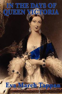 In the Days of Queen Victoria: A Historical Account of Victorian England for Young Readers