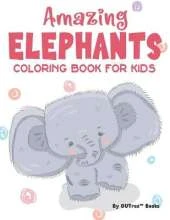 Amazing Elephants Coloring Book for Kids: Elephant Coloring Pages For Children, Illustrations And Designs To Color For Children