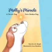 Molly's Miracle: A Chosen Dog, Not a Broken Dog