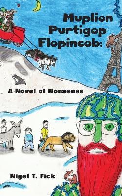 Muplion Purtigop Flopincob: A Novel of Nonsense
