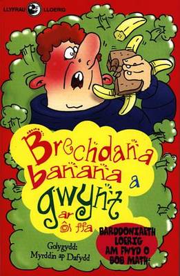 Brechdana Banana a Gwynt Ar Ol Ffa: Barddoniaeth Loerig am Fwyd O Bob Math
