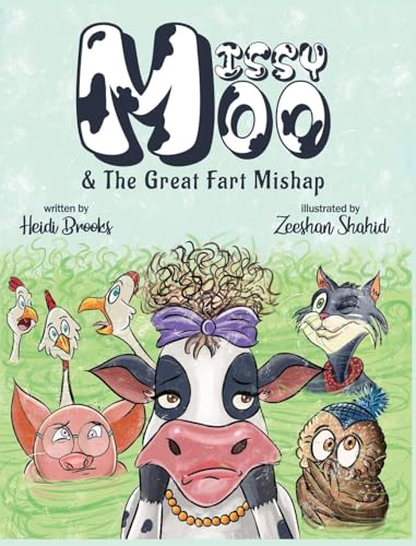 Missy Moo and the Great Fart Mishap: Missy Moo and The Great Fart Mishap: A Laugh-Out-Loud Children's Farm Animal Adventure About Dancing, Friendship, and One Unexpected Smelly Noise!