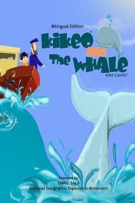 Kikeo and The Whale . A Dual Language Book for Children ( English - Spanish Bilingual Edition ): Foreword by Enric Sala, National Geographic Explorer-in-Residence