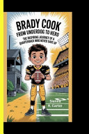 Brady Cook: From Underdog to Hero: THE INSPIRING JOURNEY OF A QUARTERBACK WHO NEVER GAVE UP