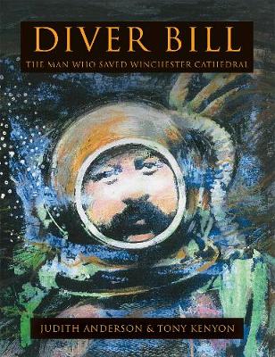 Diver Bill: The Man Who Saved Winchester Cathedral