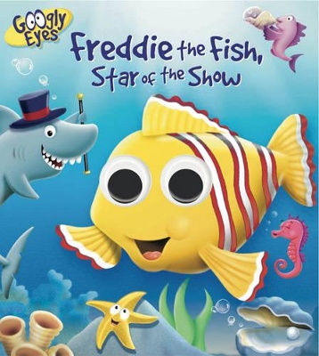 Googly Eyes: Freddie the Fish, Star of the Show