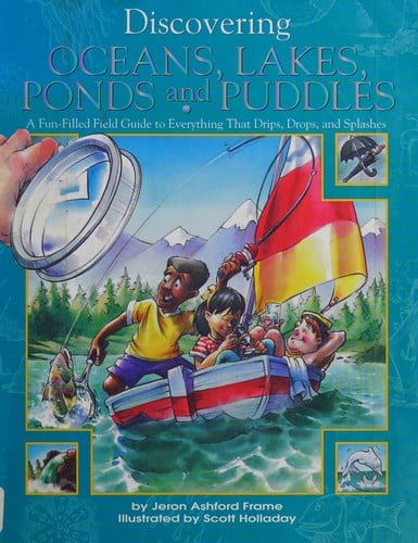 Discovering Oceans, Lakes, Ponds and Puddles