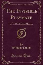 The Invisible Playmate: W. V. He'r Book in Memory (Classic Reprint)