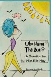 Who Hung The Sun: A Question For Miss Ellie May