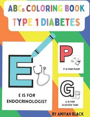 ABC's With Type 1 Diabetes -Coloring Book: Early Learning about Auto Immune Diseases and Health. Gifts Learning Books T1D