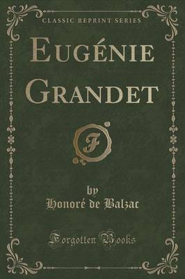 Eugenie Grandet (Classic Reprint)