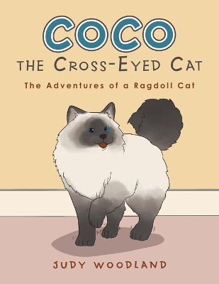 Coco the Cross-Eyed Cat: The Adventures of a Ragdoll Cat