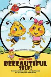 Beee Your Beeeautiful Self!: Building Wellbeing Early… A Kind Approach to Little Minds and Big Feelings