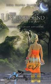 The Underground Railroad Twins: A Middle-Grade Fantasy Adventure