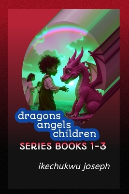 Dragons Angels Children Series (Books 1-3)