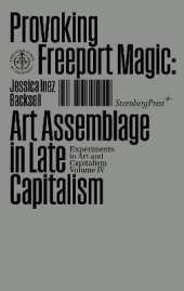 Provoking the Freeport Magic: Art Assemblage in Late Capitalism