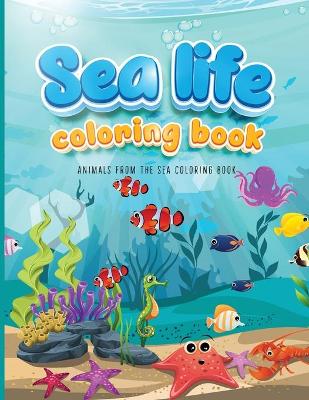 Sea Life Coloring Book: A Sea Creatures Coloring Book For Kids Ages 4-8