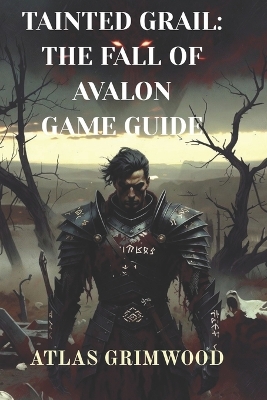 Tainted Grail: The Fall of Avalon: Navigate Avalon's Mysteries: Strategy Guide for the Fall of Avalon