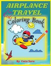 Airplane travel coloring book for kids: Big Coloring Book for Toddlers and Kids Who Love Airplanes