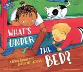 Wonderwise: What's Under The Bed?: a book about the Earth beneath us