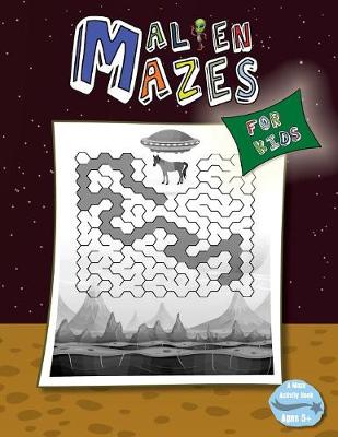 Alien Mazes for Kids: A Maze Activity Book for Children Ages 5+