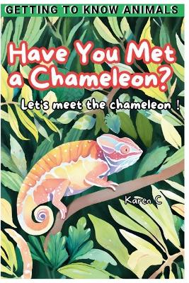 Have You Met a Chameleon?: Let's meet the chameleons!