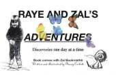 Raye and Zal's Adventures: Discoveries One Day at a Time
