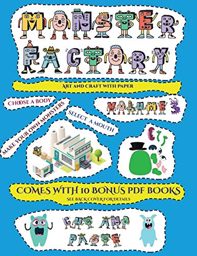 Art and Craft with Paper (Cut and paste Monster Factory - Volume 3): This book comes with collection of downloadable PDF books that will help your child make an excellent start to his/her education. Books are designed to improve hand-eye coordination, de