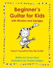 Beginner's Guitar for Kids with Winden and Squiggy: Teach Yourself to Play the Guitar
