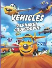 Alphabet Countdown: Vehicles!: Car, plane, motorbike all thing vehicle including fun facts!