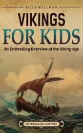Vikings For Kids: An Enthralling Overview of the Viking Age