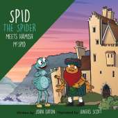 Spid the Spider Meets Hamish McSpid: A Scottish Adventure for Kids About Legends and Curious Minds