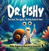 Dr. Fishy: The Snail. The Legend. The Only Game In Town