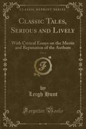 Classic Tales, Serious and Lively, Vol. 4: With Critical Essays on the Merits and Reputation of the Authors (Classic Reprint)