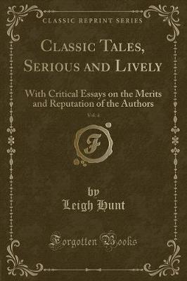 Classic Tales, Serious and Lively, Vol. 4: With Critical Essays on the Merits and Reputation of the Authors (Classic Reprint)