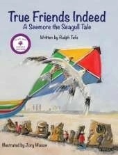 True Friends Indeed: A Seemore the Seagull Tale