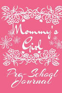 Mommy' s Girl Pre-School Journal: Motivational & Inspirational School Notebook & Diary - Cute Pink Journaling Gift For Girls - 6x9 Lined Paper, 120 Pages Ruled Notepad
