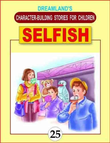 Selfish: Character Building Stories for Children