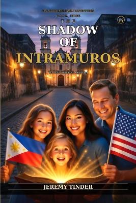 The Shadow of Intramuros: The Everhart Family Adventures, Book Three