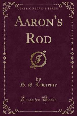 Aaron's Rod (Classic Reprint)