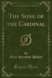 The Song of the Cardinal (Classic Reprint)