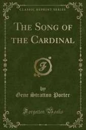 The Song of the Cardinal (Classic Reprint)
