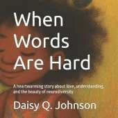 When Words Are Hard: A heartwarming story about love, understanding, and the beauty of neurodiversity