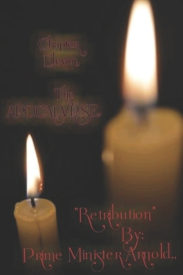 Chapter Eleven, The Apocalypse: Retribution by: prime minister Arnold