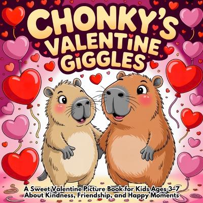 Chonky's Valentine Giggles: A Sweet Valentine Picture Book for Kids Ages 3-7 About Kindness, Friendship, and Happy Moments