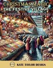 The Festive Village: A Holiday Coloring Book: Artistic Expressions of the Season