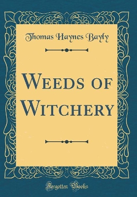 Weeds of Witchery (Classic Reprint)