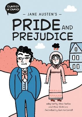 Classics in Comics: Jane Austen's Pride and Prejudice: A Comic Book