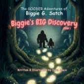 The GOODER Adventures of Biggie G. Satch: Biggie's BIG Discovery BOOK 1