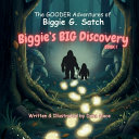 The GOODER Adventures of Biggie G. Satch: Biggie's BIG Discovery BOOK 1